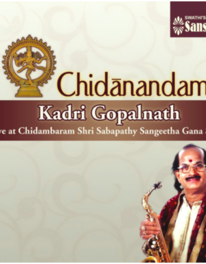 Chidanandam – Kadri Gopalnath Live at Chidambaram  2ACD