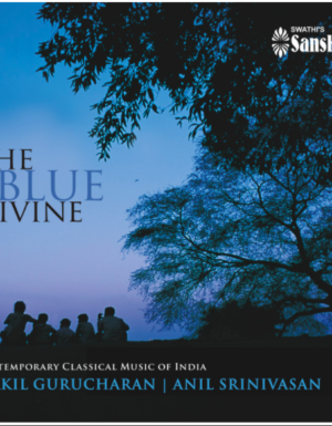 The Blue divine – Sikkil Gurucharan & Anil Srinivasan ACD